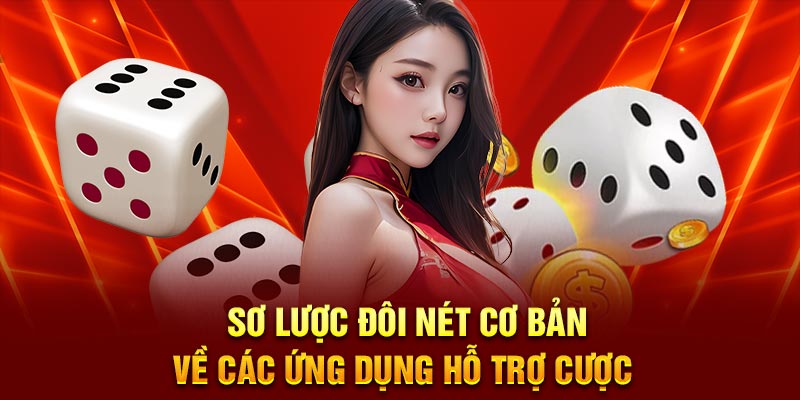 Sơ lược đôi nét cơ bản về các ứng dụng hỗ trợ cược 