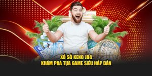 Xổ Số Keno J88 - Khám Phá Tựa Game Siêu Hấp Dẫn, Thú Vị